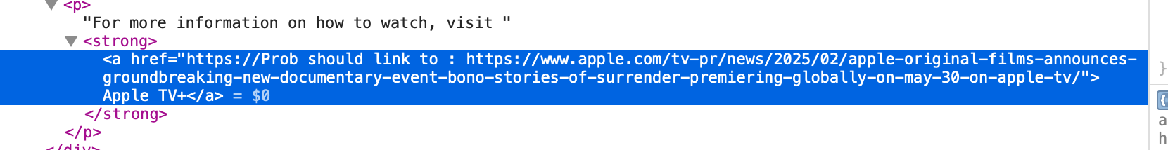 Screenshot of the code from U2's website which shows the <a href code as being href="https://Prob should link to : https://www.apple.com/tv-pr/news/2025/02/apple-original-films-announces-groundbreaking-new-documentary-event-bono-stories-of-surrender-premiering-globally-on-may-30-on-apple-tv/"